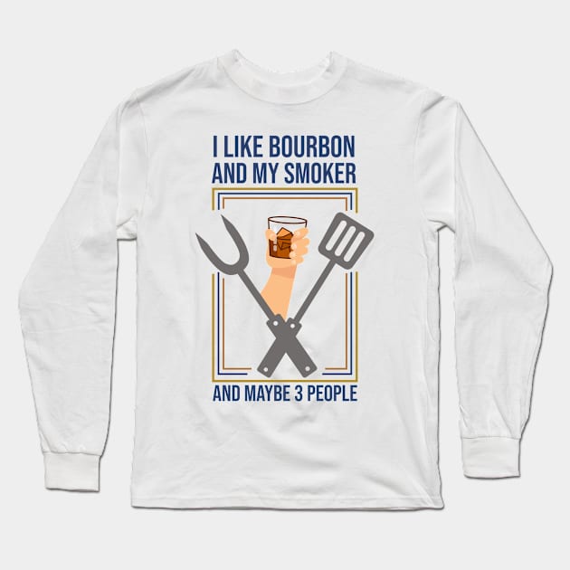 I Like Bourbon And My Smoker And Maybe 3 People Wine Long Sleeve T-Shirt by NAMTO